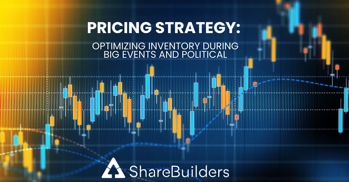 Pricing Strategy: Optimizing Inventory During Big Events and Political