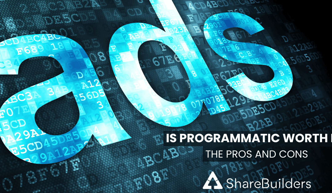 Is Programmatic Worth It? The Pros and Cons.
