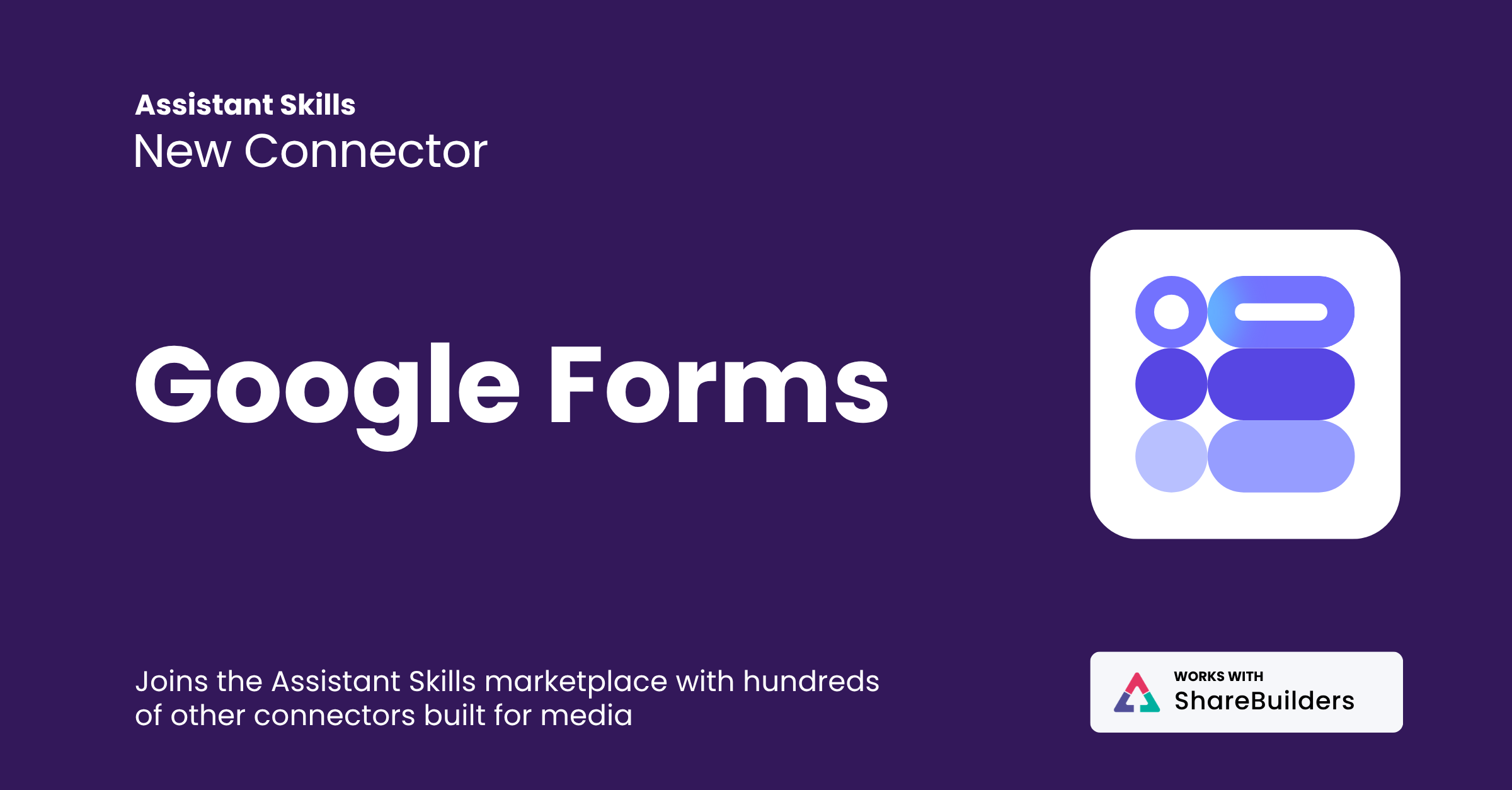 Google Forms Connector for ShareBuilder Assistant Skills